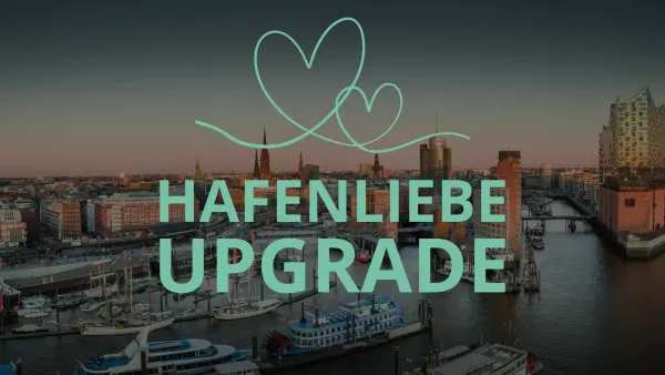 Hamburger Hafen mit Schriftzug "Hafenliebe Upgrade" und darüber zwei Herzen